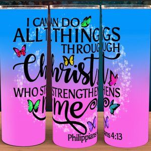 I can do all things through Christ who Strengthens Me Tumbler 20oz